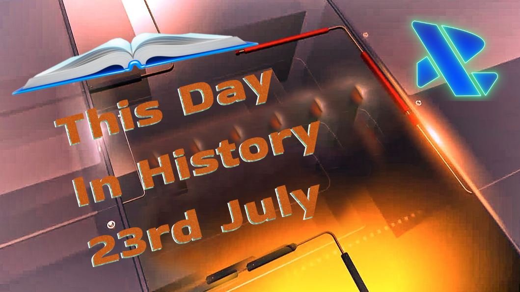 23 जुलाई: सितारों की पैदाइश से महायुद्धों तक, इस दिन छिपे हैं इतिहास के बड़े राज़
